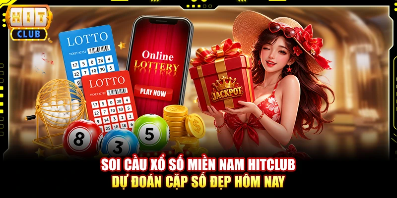Soi Cầu Xổ Số Miền Nam Hitclub - Chốt Số Vàng Mỗi Ngày 